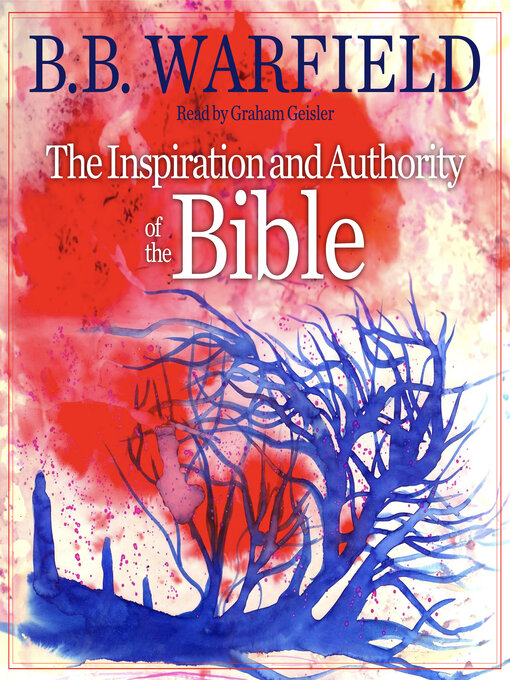 Title details for The Inspiration and Authority of the Bible by B.B. Warfield - Wait list